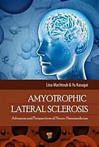 Amyotrophic Lateral Sclerosis: Advances and Perspectives of Neuronanomedicine (Hardcover)