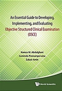 Essential Guide to Developing, Implementing, and Evaluating Objective Structured Clinical Examination, an (Osce) (Hardcover)