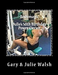Bodymagic - Julies 50th Birthday Power Circuit (Paperback)