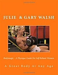 Bodymagic - A Physique Guide for Self Reliant Women (Paperback)