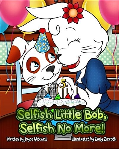 Selfish Little Bob, Selfish No More! (Paperback)