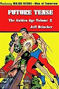 Future Tense: The Golden Age Volume X (Paperback)