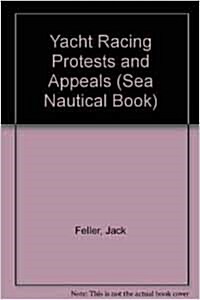 Yacht Racing Protests and Appeals (Sea Nautical Book) (Hardcover)