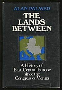 Lands Between: A History of East-Central Europe Since the Congress of Vienna (Hardcover)