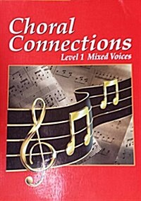 Choral Connections: Level 1, Mixed Voices (Paperback, Student)