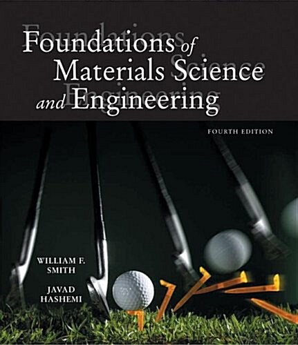 Foundations of Materials Science and Engineering (Mcgraw-Hill Series in Materials Science and Engineering.) (Hardcover, 4th)