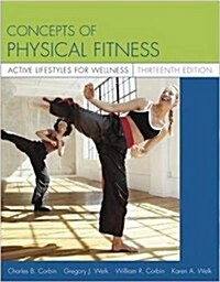 Concepts of Physical Fitness: Active Lifestyles for Wellness with PowerWeb (Paperback, 13th)