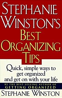 Stephanie Winstons Best Organizing Tips: Quick, Simple Ways to Get Organized-and Get on with Your Life (Hardcover)