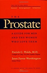 The Prostate: A Guide for Men and the Women Who Love Them (A Johns Hopkins Press Health Book) (Paperback, 1st)