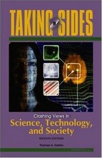 Taking sides : clashing views in science, technology and society 7th ed