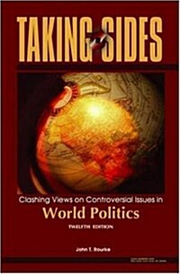 Taking Sides: Clashing Views on Controversial Issues in World Politics (Taking Sides: World Politics) (Paperback, 12th)