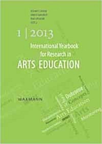 International Yearbook for Research in Arts Education 2013 (Paperback)