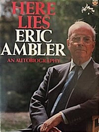Here Lies Eric Ambler an Autobiography (Paperback)