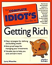 The Complete Idiots Guide to Getting Rich (Paperback, 1st Edition, 5th Printing)