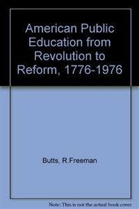Public education in the United States : from Revolution to reform