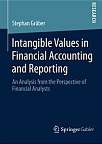 Intangible Values in Financial Accounting and Reporting: An Analysis from the Perspective of Financial Analysts (Paperback, 2015)