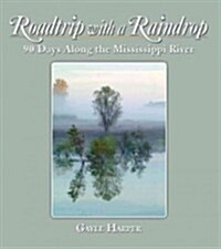 Roadtrip with a Raindrop: 90 Days Along the Mississippi River (Hardcover)