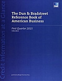 The Dun & Bradstreet Reference Book of American Business Virginia First Quarter 2015 (Paperback)