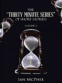 The Thirty Minute Series of Short Stories: Volume 2 (Hardcover)