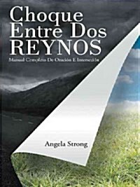 Choque Entre DOS Reynos: Manual Completo de Oraci? E Intercesi? (Hardcover)