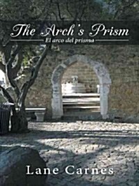 The Archs Prism: El Arco del Prisma (Paperback)