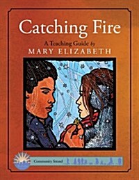 Catching Fire: A Teaching Guide (Paperback)