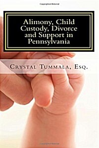 Alimony, Child Custody, Divorce and Support in Pennsylvania (Paperback)