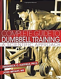 Complete Guide to Dumbbell Training: A Scientific Approach (Paperback)