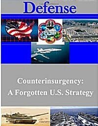 Counterinsurgency: A Forgotten U.S. Strategy (Paperback)