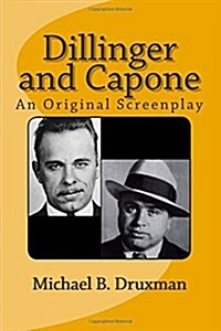 Dillinger and Capone: An Original Screenplay (Paperback)