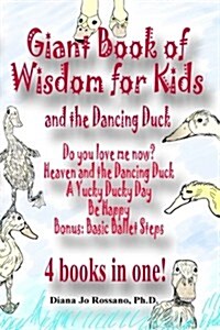 Giant Book of Wisdom for Kids and the Dancing Duck. (Paperback)