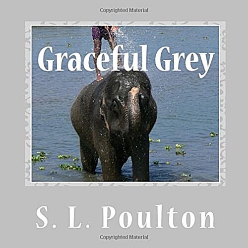 Graceful Grey: Asian Elephants at Work and Play (Paperback)