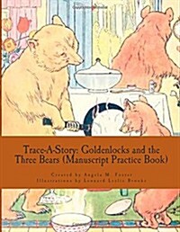 Trace-A-Story: Goldenlocks and the Three Bears (Manuscript Practice Book) (Paperback)