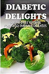 Sugar-free Recipes for Auto-immune Diseases (Paperback)