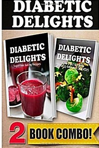 Sugar-Free Juicing Recipes and Sugar-Free Recipes for Auto-Immune Diseases: 2 Book Combo (Paperback)