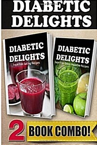 Sugar-Free Juicing Recipes and Sugar-Free Green Smoothie Recipes: 2 Book Combo (Paperback)
