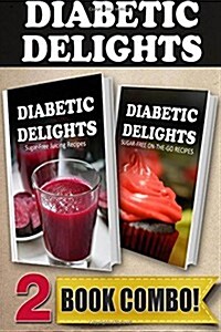 Sugar-Free Juicing Recipes and Sugar-Free On-The-Go Recipes: 2 Book Combo (Paperback)