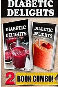 Sugar-Free Juicing Recipes and Sugar-Free Vitamix Recipes: 2 Book Combo (Paperback)