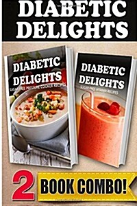 Sugar-Free Pressure Cooker Recipes and Sugar-Free Vitamix Recipes: 2 Book Combo (Paperback)