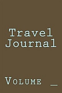Travel Journal: Brown Cover (Paperback)