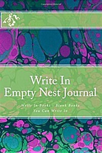 Write in Empty Nest Journal: Write in Books - Blank Books You Can Write in (Paperback)