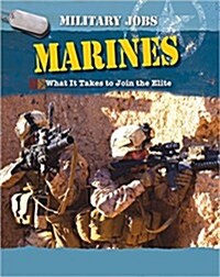 Marines: What It Takes to Join the Elite (Library Binding)