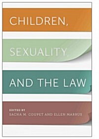 Children, Sexuality, and the Law (Hardcover)
