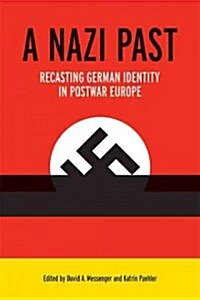 A Nazi Past: Recasting German Identity in Postwar Europe (Hardcover)