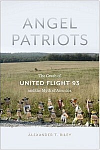 Angel Patriots: The Crash of United Flight 93 and the Myth of America (Paperback)