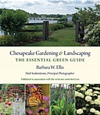 Chesapeake Gardening and Landscaping: The Essential Green Guide (Hardcover)