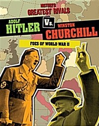 Adolf Hitler vs. Winston Churchill: Foes of World War II (Paperback)