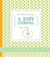 From Pea to Pumpkin: A Baby Journal (Hardcover)