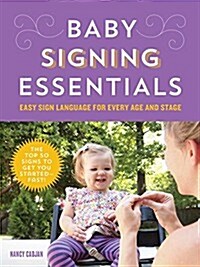 Baby Signing Essentials: Easy Sign Language for Every Age and Stage (Paperback)