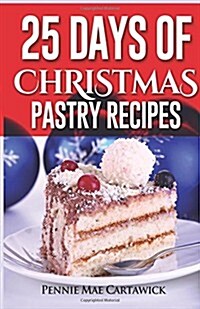 25 Days of Christmas Pastry Recipes (Paperback)